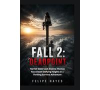Fall 2: Deadpoint: Harriet Slater and Arsema Thomas Face Death-Defying Heights in a Thrilling Survival Adventure