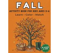 Fall Activity Book for Kids Ages 3-6: Learn, Color & Match: Montessori-Inspired Workbook with Realistic Illustrations, Coloring, Matching and ... Activities for Preschool and Kindergarten