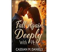 Fall Again Deeply With Me: A Story About Second Chances, Silent Promises, and the Kind of Love That Never Lets Go