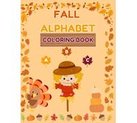 Fall Alphabet Coloring Book: Fun A to Z Autumn-Themed Coloring Pages for Kids Ages 3-6