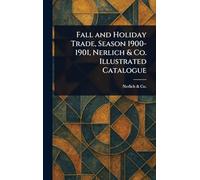 Fall and Holiday Trade, Season 1900-1901, Nerlich & Co. Illustrated Catalogue