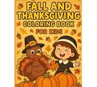 Fall and Thanksgiving Coloring Book For Kids: Fun and Easy Autumn & Thanksgiving Coloring Pages for Boys and Girls Ages 4-8