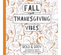 Fall and Thanksgiving Vibes: Bold and Easy Coloring Book for Kids and Adults. Simple Designs for Relaxation.