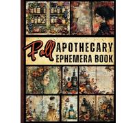Fall Apothecary Ephemera Book: Autumnal Apothecary-Themed Images for Junk Journals, Scrapbooks, and Mixed Media Creations