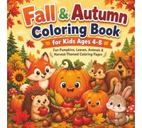 Fall & Autumn Coloring Book for Kids Ages 4-8: Fun and Easy Autumn Coloring Pages Featuring Pumpkins, Leaves, Acorns, Scarecrows, Forest Animals, and Cozy Fall Scenes for Boys and Girls