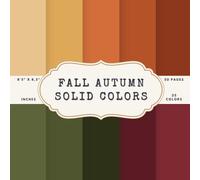Fall Autumn Solid Colors Scrapbook Paper - 50 Pages, 25 Double-Sided Colors - 8.5 x 8.5 in Craft Pad: Pumpkin, Mustard, Olive, Russet, Wine, Cocoa, ... Warm Tones for Journals, Cards, Collage DIY