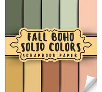 Fall Boho Solid Colors Scrapbook Paper: Decorative Double-Sided Boho Scrapbooking Pages,Craft Papers For Junk Journals, Wrapping & Mixed Media, Card Making And More