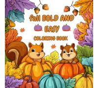 Fall Bold and Easy: Fun Autumn Pumpkins, Leaves, and Cute Animals - A Coloring Book for Kids