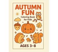 Fall Coloring and Activity Book for Kids Ages 3-8: 35 Autumn-Themed Coloring Pages and Simple Activities - Perfect for Fun, Learning, and Seasonal Play