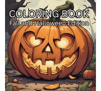 Fall Coloring Book: Adult and Kids Coloring Book for the Halloween Season: Relax with the Best Time of Year as Fall Begins