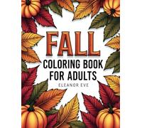 Fall Coloring Book For Adults: 50 Beautiful Autumn Designs for Relaxation and Creativity