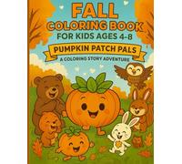 Fall Coloring Book for Kids Ages 4-8: Pumpkin Patch Pals: A Coloring Story Adventure for Kids Ages 4-8