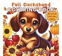 Fall Dachshund Coloring Book: A Cute & Cozy Fall Coloring Book for Kids Ages 4-8 with 30 Fun Autumn Scenes