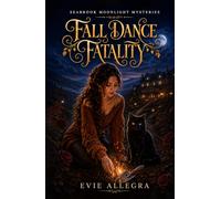 Fall Dance Fatality: A Seabrook Moonlight Mysteries Prequel Novella