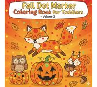 Fall Dot Marker Coloring Book for Toddlers - Volume 2: Big Dots Autumn Fun! Easy and Adorable Fall-Themed Dot Marker Pages for Toddlers Ages 2-5
