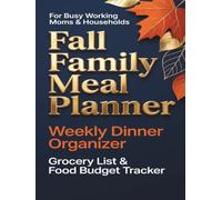 Fall Family Meal Planner: Weekly Dinner Organizer, Grocery List & Food Budget Tracker | Pantry Inventory, Back to School Routine & Cozy Autumn Recipe Journal for Busy Working Moms & Households