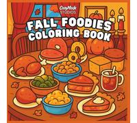 Fall Foodies: Cozy Autumn Coloring Book for Teens & Adults | Food Lovers Edition - Cute Seasonal Aesthetic and Comfort Food Scenes for Relaxation & Stress Relief