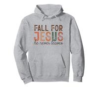 Fall for Jesus He Never Leaves Christian Faith Autunno Camicia Felpa con Cappuccio