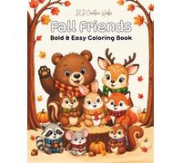 Fall Friends Bold & Easy Coloring Book: Simple Autumn Designs Featuring Cute Woodland Animals, Cozy Hygge Scenes, and Comfort Foods for All Ages
