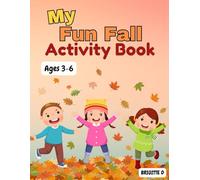 Fall Fun Activity Book for Children ages 3-6: Colouring Pages, Dot to Dots, Counting Activities & More for Early Learners