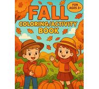 Fall Fun Activity & Coloring Book: Puzzles, Mazes, Coloring Pages & More!: Over 100+ pages of Children's Activities Pages and Coloring- Perfect for All Kids! Ages 3+