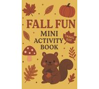 Fall Fun Mini Activity Book: Travel Size 5x8 Fun for Ages 4-6 - Coloring, Mazes, Puzzles, & Tic-Tac-Toe Boards