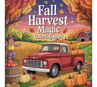 Fall Harvest Magic Coloring Book: Stunning Seasonal Patterns For Adults And Seniors To Enjoy Relaxation, Creativity, And Thankful Moments This Season