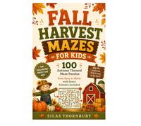 Fall Harvest Mazes For Kids: 100 Autumn Themed Maze Puzzles From Easy To Hard, With Every Solution Included
