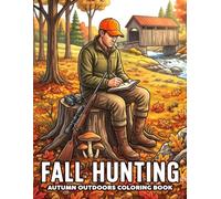 Fall Hunting Coloring Book: Bow and Rifle Coloring Pages Featuring Deer Tracking, Camp Life, Country Outdoor Scenes for All Ages to Relieve Stress & Enjoy