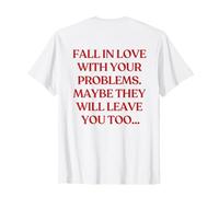 Fall in Love with Your Problems (ON Back) Trendy Maglietta