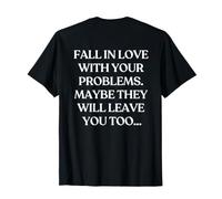 Fall in Love with Your Problems (ON Back) Trendy Maglietta