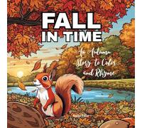 Fall In Time: An Autumn Story to Color and Rhyme