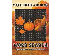 Fall into Autumn: A Fall Themed Word Search Puzzle Book | 6x9 Inches, 110 Pages | For Stress Relief, Entertainment & Mental Exercise