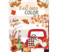 FALL INTO COLOR: Beautiful Autumn Designs for Stress Relief and Relaxation