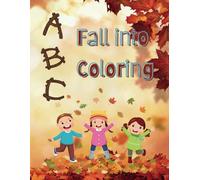 Fall into Coloring with this ABC coloring book! Simple and educational for young pre-school aged children. Learn the ABCs of Fall!: Learn and Color in Preschool