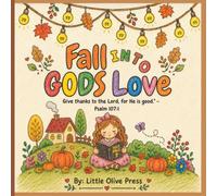 Fall into GODS Love: A Christian Fall Coloring & Activity Book for Kids Ages 4-8 | Bible Stories, Homeschool Activities, Seek & Finds, Mazes, Counting Games & Cozy Autumn Coloring Pages