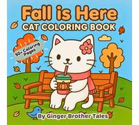 Fall is Here Cat Coloring Book: Featuring Cute Cats in Cozy Moments, for Adults