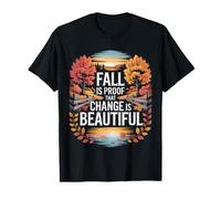 Fall Is Proof That Change Is Beautiful Motivazione - Maglietta
