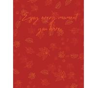 Fall Leaves Red Notebook Enjoy Every Moment You Have Quote 7.5x 9.5 Wide Rule Notebook 120 Page Notebook School Work Writing Autumn Notebook