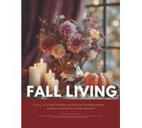 Fall Living Interior Design Magazine: Cozy Autumn Homes & Décor Inspirations - Rustic Charm, Harvest Season Ideas & Seasonal Style Inspirations