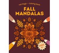 Fall Mandalas - Coloring Book: 35 Fun Autumn & Fall Designs to Color for Kids Ages 4+