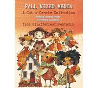 Fall Mixed Media Collage Book: 200+ Cozy Autumn Cut-Outs, Tags, Quotes and Ephemera Featuring Pumpkins, Leaves, Mushrooms, Woodland Creatures, and Vintage Fall Elements for Journals and Crafts