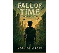 Fall of time: Tome I : Fracture