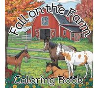 Fall on the Farm: A Cozy Autumn Colouring Adventure: Relax and unwind while you color your way through the farm.