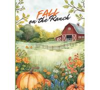 Fall On the Ranch Coloring Book: -Autumn Country Life Scenes with Animals, Barns, and Pumpkins.
