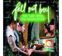 Fall Out Boy - "the Take Over,the Break'S Over"