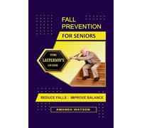 Fall Prevention for Seniors: Reduce Falls - Improve Balance