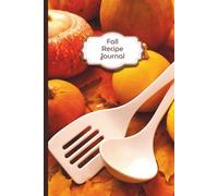 Fall Recipe Journal - Seasonal Cookbook and Family Recipe Keeper: 6x9 | 100 Pages | Recipe Cards + Notes | Autumn Baking & Cooking Gift