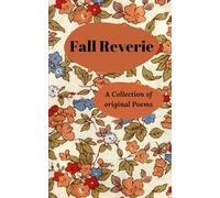 Fall Reverie: a Collection of Original Poems