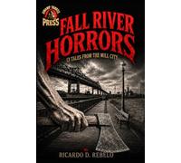 Fall River Horrors: 13 Terror Tales from the Mill City